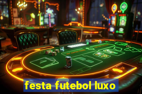 festa futebol luxo